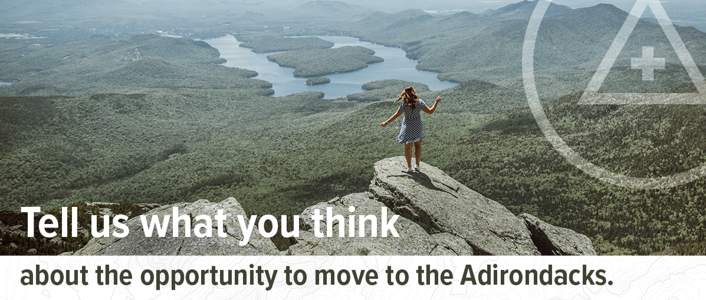 Girl on mountain peak with text "tell us what you think about the opportunity to move to the Adirondacks"