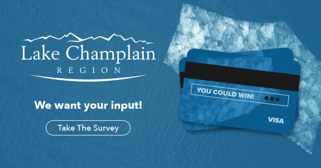 The Lake Champlain wants your input. Click here to take the survey for a chance to win one of three $50 VISA gift cards. 